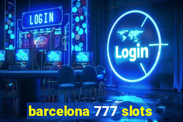 barcelona 777 slots